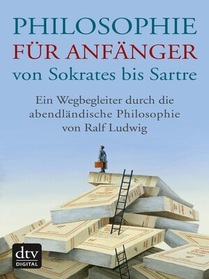 cover image of Philosophie für Anfänger von Sokrates bis Sartre